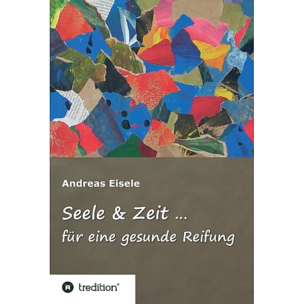 Seele & Zeit ..., Andreas Eisele