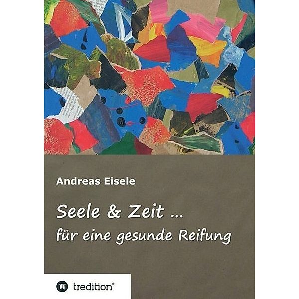 Seele & Zeit ..., Andreas Eisele