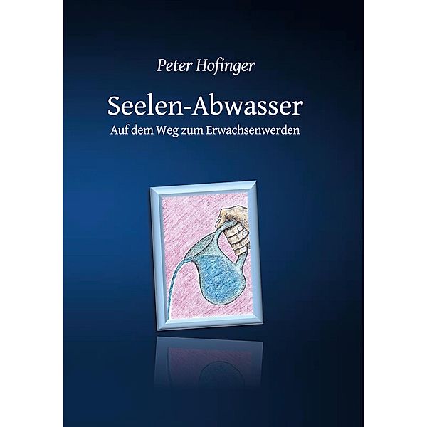Seelen-Abwasser, Peter Hofinger
