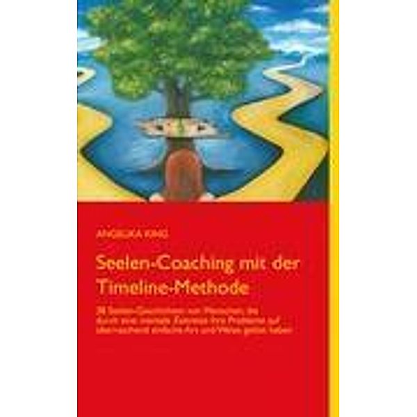 Seelen-Coaching mit der Timeline-Methode, Angelika King