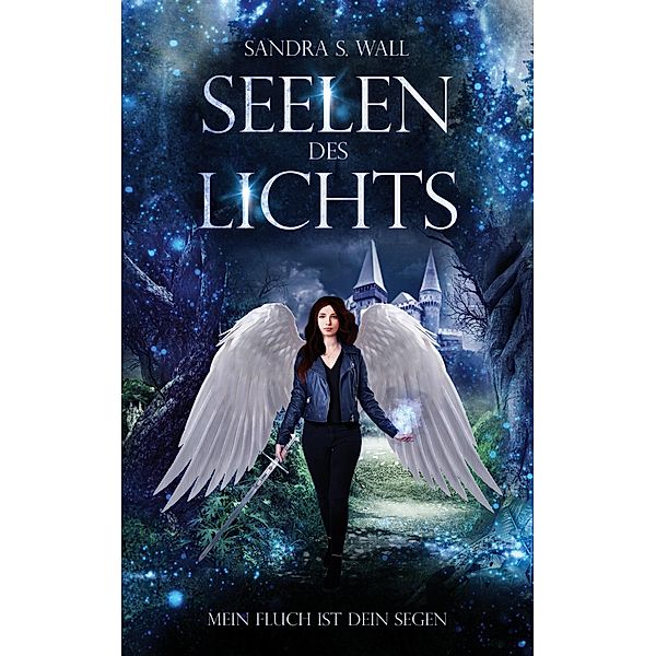 Seelen des Lichts / Seelen des Lichts Bd.1, Sandra S. Wall