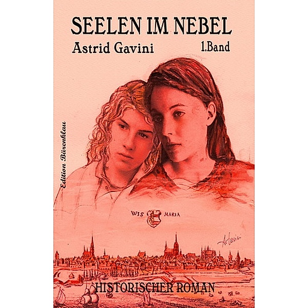 Seelen im Nebel: Historischer Roman, Astrid Gavini