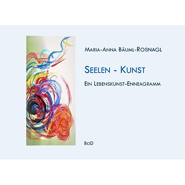 Seelen-Kunst, Maria-Anna Bäuml-Rossnagl