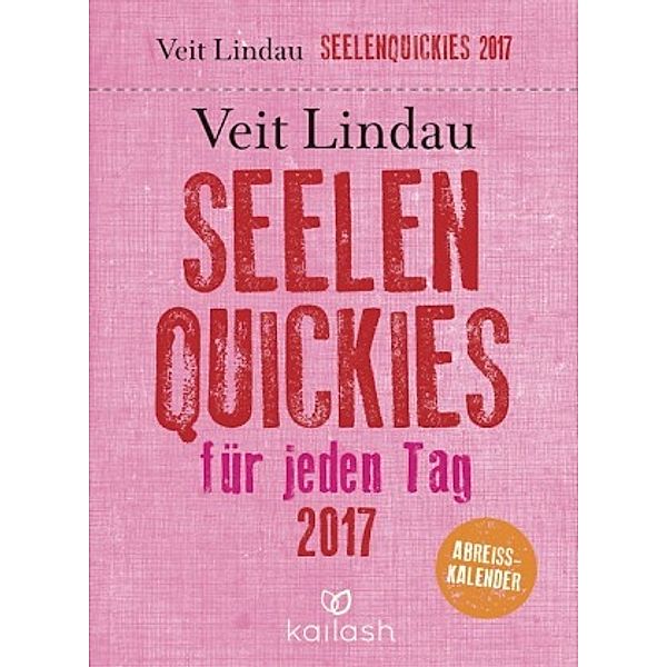 Seelen-Quickies für jeden Tag, Abreißkalender 2017, Veit Lindau