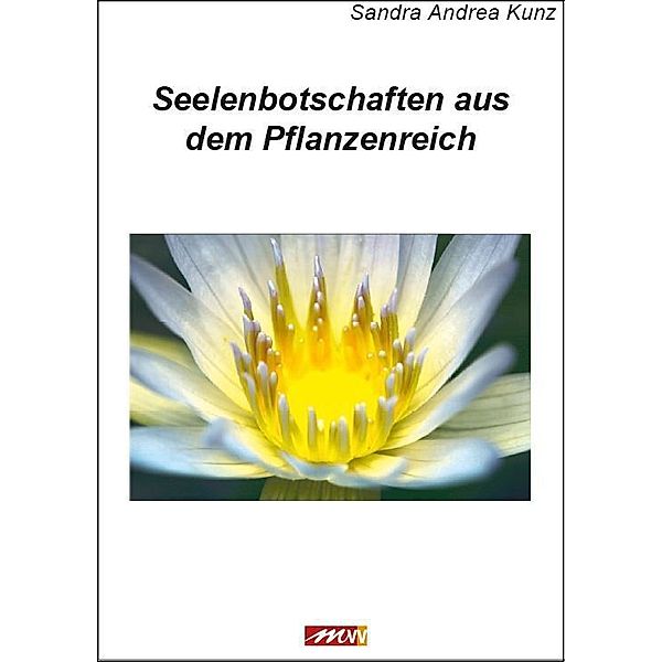 Seelenbotschaften aus dem Pflanzenreich, Sandra Andrea Kunz