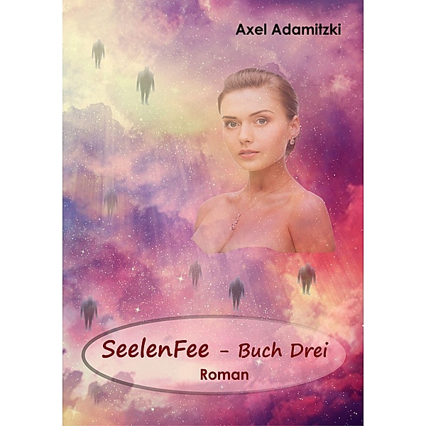 SeelenFee - Buch Drei / SeelenFee Bd.3, Axel Adamitzki