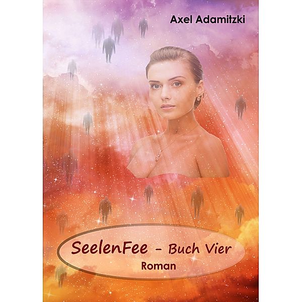 SeelenFee - Buch Vier / SeelenFee Bd.4, Axel Adamitzki