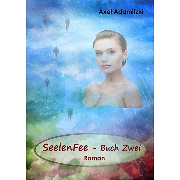 SeelenFee - Buch Zwei / SeelenFee Bd.2, Axel Adamitzki