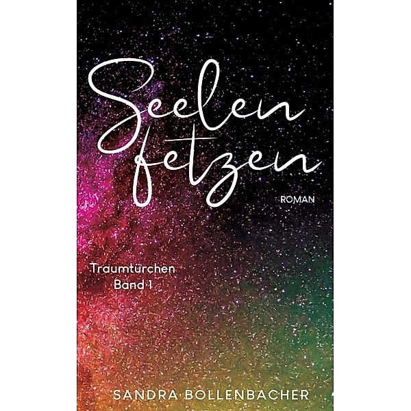 Seelenfetzen - Traumtürchen Band 1, Sandra Bollenbacher