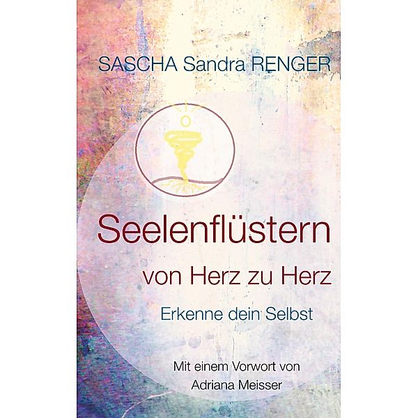 Seelenflüstern von Herz zu Herz, Sascha Sandra Renger