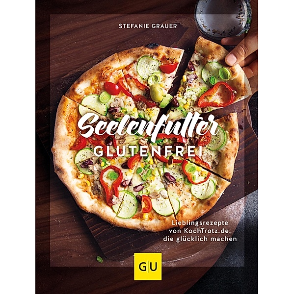 Seelenfutter glutenfrei / GU Themenkochbuch, Stefanie Grauer