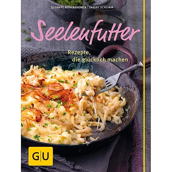 Seelenfutter / GU Themenkochbuch, Sabine Schlimm, Susanne Bodensteiner