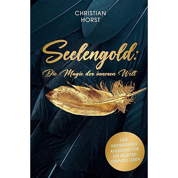 Seelengold: Die Magie der inneren Welt, Christian Horst