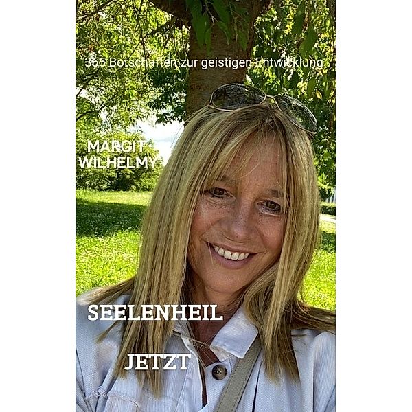 SEELENHEIL JETZT, Margit Wilhelmy