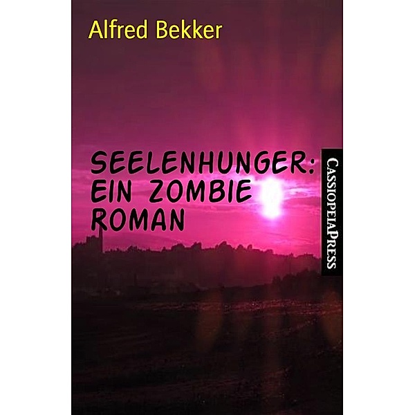 Seelenhunger: Ein Zombie Roman, Alfred Bekker