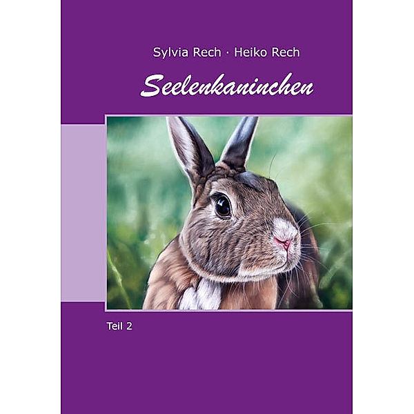 Seelenkaninchen, Sylvia Rech, Heiko Rech