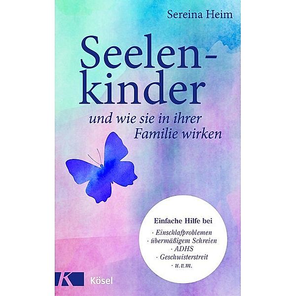 Seelenkinder und wie sie in ihrer Familie wirken, Sereina Heim