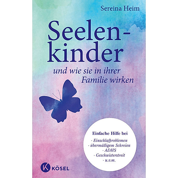 Seelenkinder und wie sie in ihrer Familie wirken, Sereina Heim