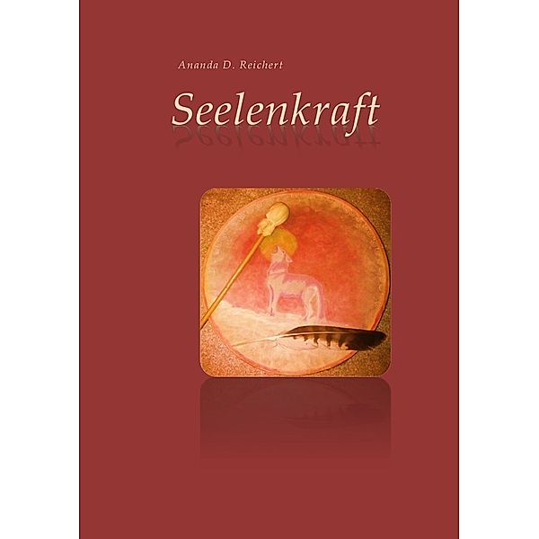 Seelenkraft, Ananda Dagmar Reichert