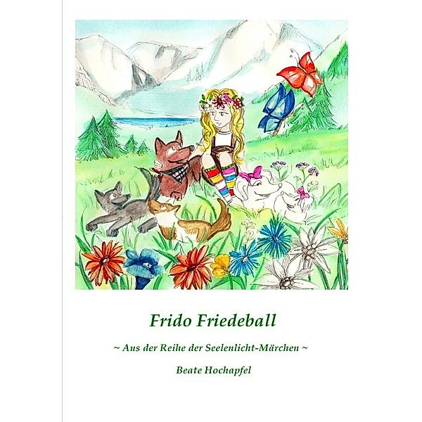 Seelenlicht-Märchen / Frido Friedeball, Beate Hochapfel