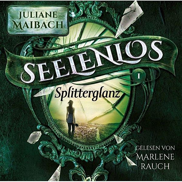 Seelenlos - 1 - Splitterglanz, Juliane Maibach