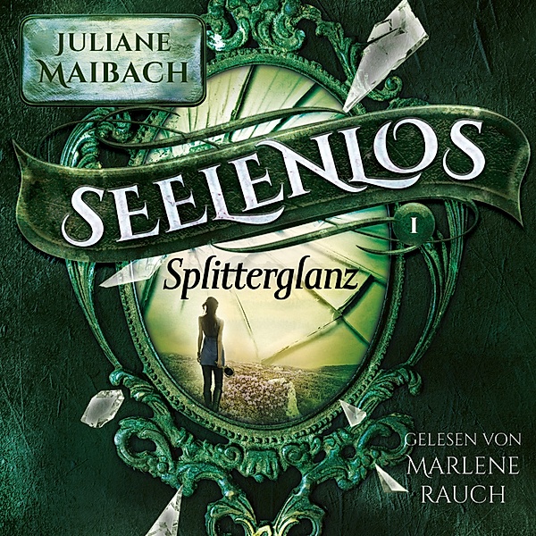 Seelenlos - 1 - Splitterglanz - Seelenlos Serie Band 1 - Romantasy Hörbuch, Juliane Maibach, Fantasy Hörbücher