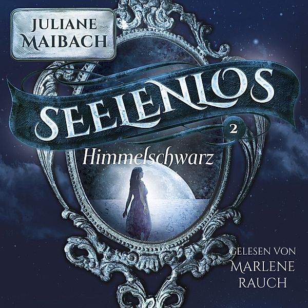 Seelenlos - 2 - Himmelsschwarz - Seelenlos Serie Band 2 - Romantasy Hörbuch, Juliane Maibach, Fantasy Hörbücher
