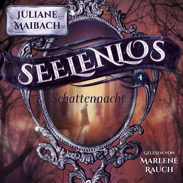 Seelenlos - 4 - Schattennacht - Seelenlos Serie Band 4 - Romantasy Hörbuch, Juliane Maibach, Fantasy Hörbücher, Romantasy Hörbücher