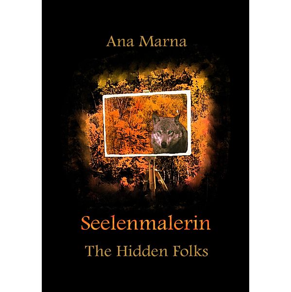 Seelenmalerin / The Hidden Folks Bd.6, Ana Marna