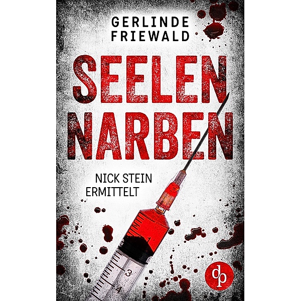 Seelennarben / Nick Stein ermittelt-Reihe Bd.1, Gerlinde Friewald
