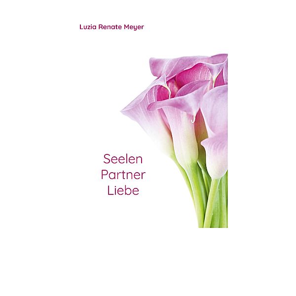 SeelenPartnerLiebe, Luzia Renate Meyer