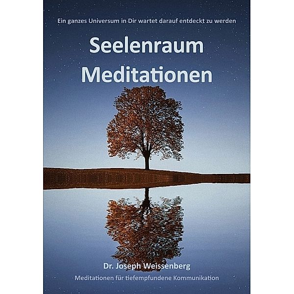 Seelenraum Meditationen, Dr. Joseph Weissenberg