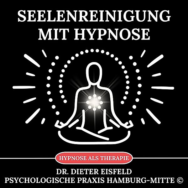Seelenreinigung mit Hypnose, Dr. Dieter Eisfeld