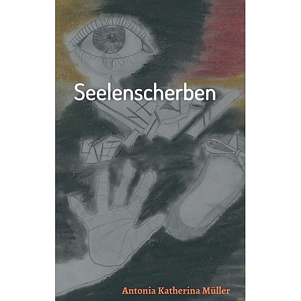 Seelenscherben, Antonia Katherina Müller