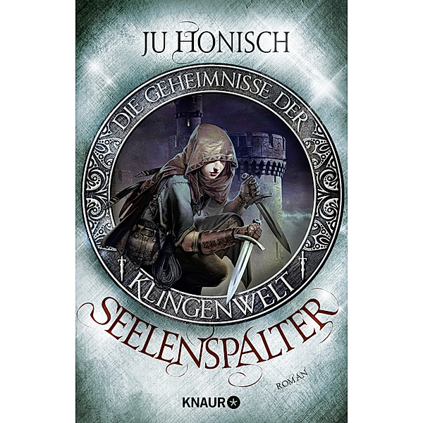 Seelenspalter / Die Geheimnisse der Klingenwelt Bd.1, Ju Honisch