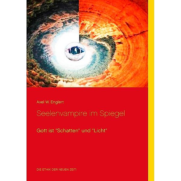Seelenvampire im Spiegel, Axel W. Englert