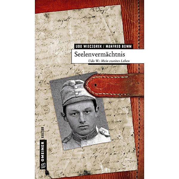 Seelenvermächtnis / Biografien im GMEINER-Verlag, Udo Wieczorek, Manfred Bomm
