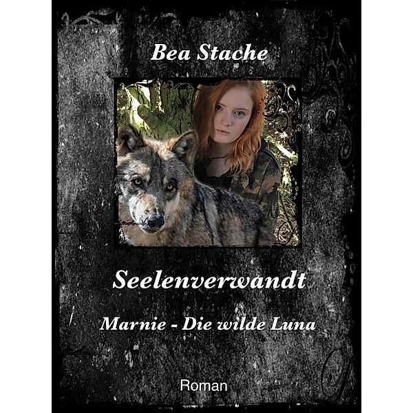 Seelenverwandt, Marnie - Die wilde Luna / Seelenverwandt Bd.3, Bea Stache