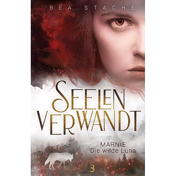 Seelenverwandt, Marnie - Die wilde Luna / Seelenverwandt, Die Alpha-Reihe Bd.3, Bea Stache