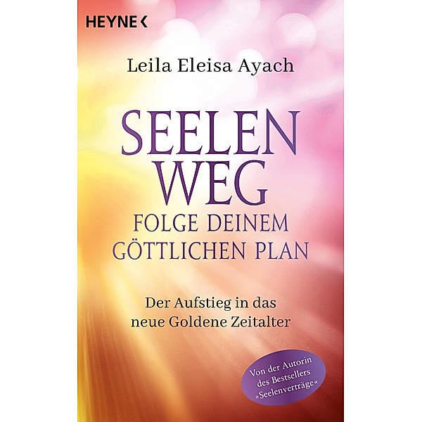 Seelenweg - Folge deinem göttlichen Plan, Leila Eleisa Ayach