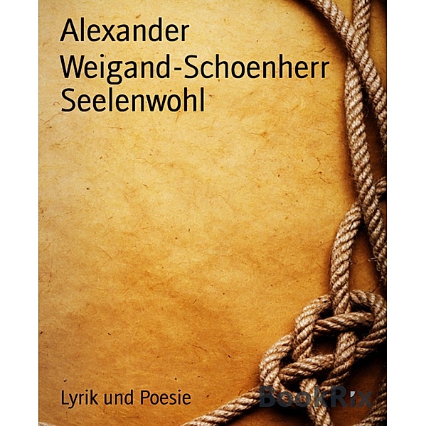 Seelenwohl, Alexander Weigand-Schoenherr