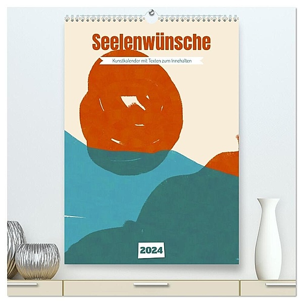 Seelenwünsche - Kunstkalender mit Texten zum Innehalten (hochwertiger Premium Wandkalender 2024 DIN A2 hoch), Kunstdruck in Hochglanz, Joachim Leberecht