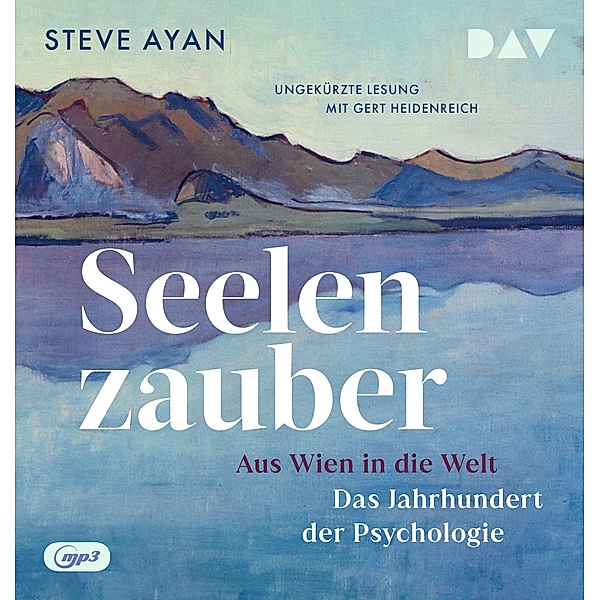 Seelenzauber. Aus Wien in die Welt. Das Jahrhundert der Psychologie,2 Audio-CD, 2 MP3, Steve Ayan