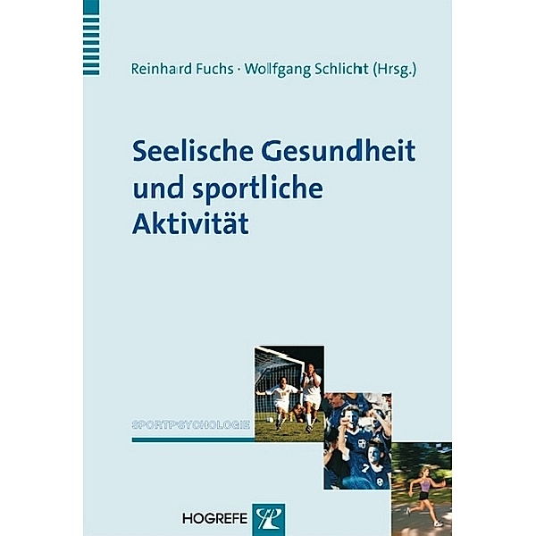 Seelische Gesundheit und sportliche Aktivität, Reinhard Fuchs, Wolfgang Schlicht