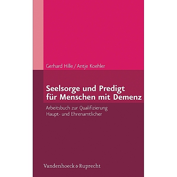 Seelsorge und Predigt für Menschen mit Demenz, Gerhard Hille, Antje Petersen
