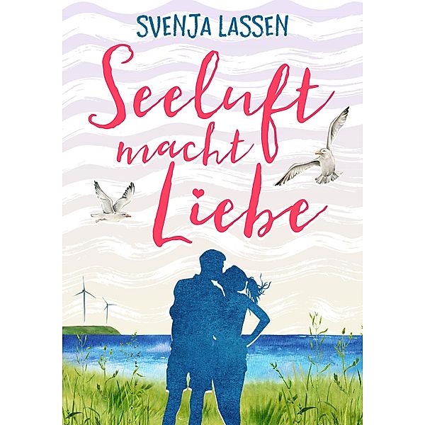 Seeluft macht Liebe / Seeluft-Reihe Bd.1, Svenja Lassen