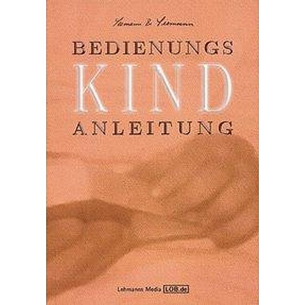 Seemann, B: Bedienungsanleitung Kind, Bernd Seemann, Anna Seemann