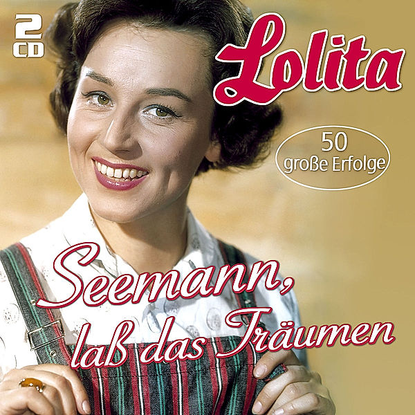 Seemann, lass das Träumen... - 50 grosse Erfolge, Lolita