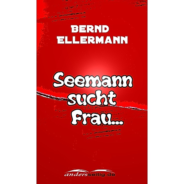 Seemann sucht Frau ..., Bernd Ellermann