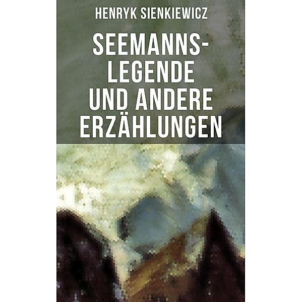 Seemanns-Legende und andere Erzählungen, Henryk Sienkiewicz